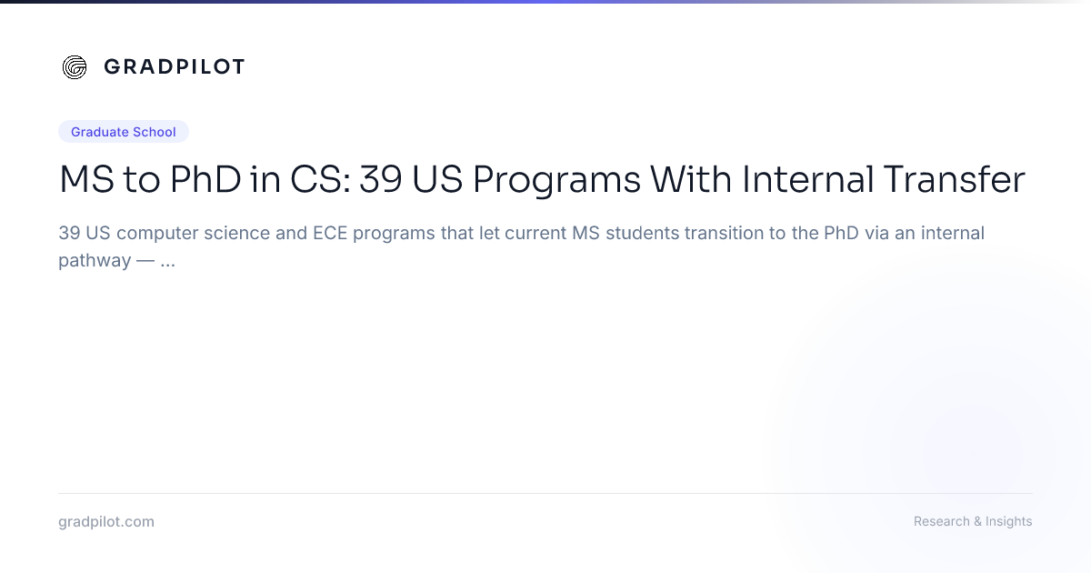 MS to PhD in CS: 39 US Programs With Internal Transfer - GradPilot