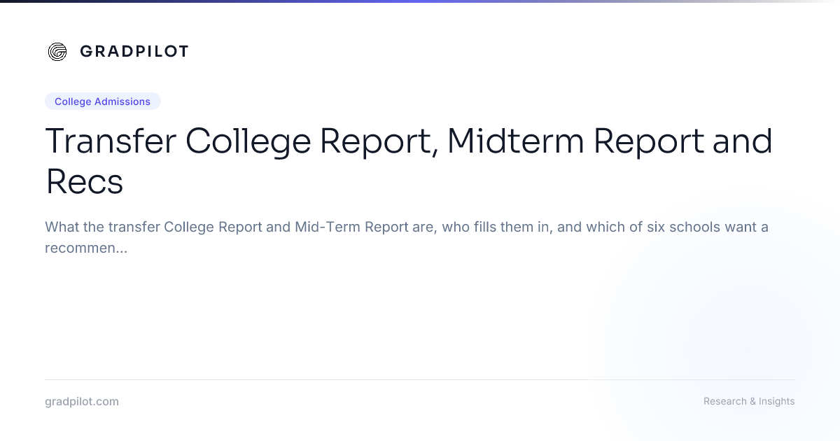 Transfer College Report, Midterm Report and Recs - GradPilot