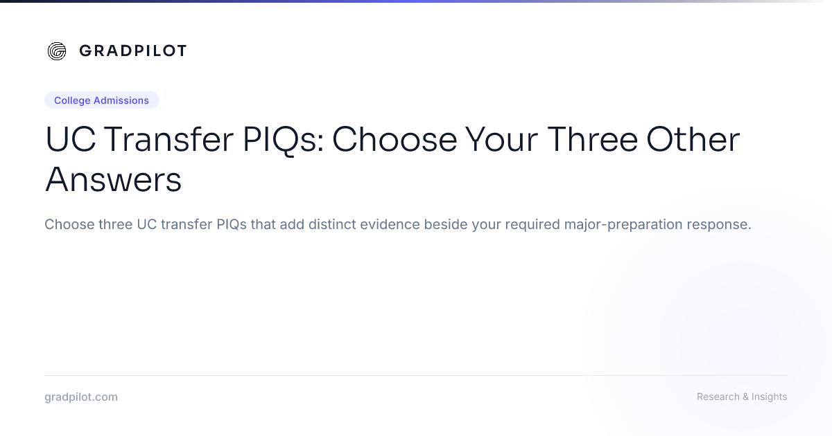 UC Transfer PIQs: Choose Your Three Other Answers - GradPilot