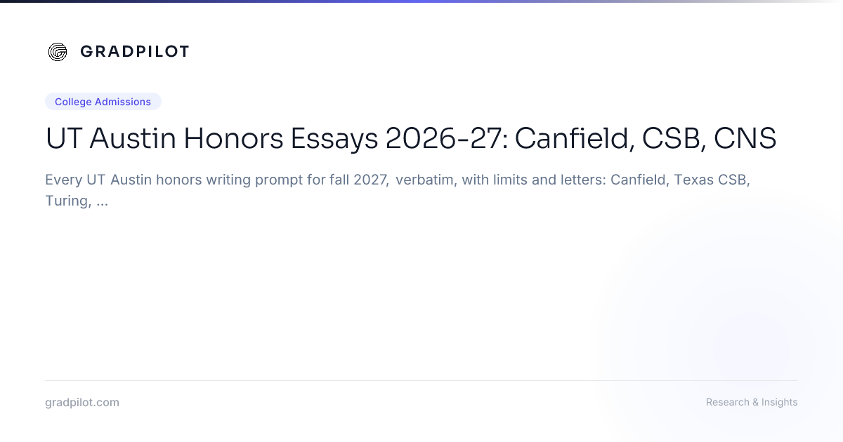 UT Austin Honors Essays 2026-27: Canfield, CSB, CNS - GradPilot